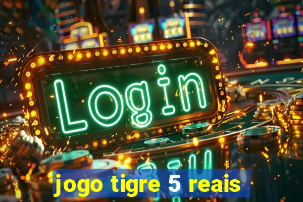 jogo tigre 5 reais